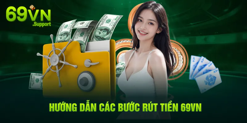 Hướng dẫn cách rút tiền 69VN chi tiết