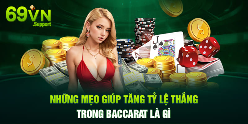 Mẹo giúp tăng tỷ lệ thắng trong Baccarat