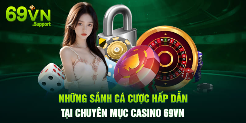 Sảnh cược hấp dẫn tại casino 69VN